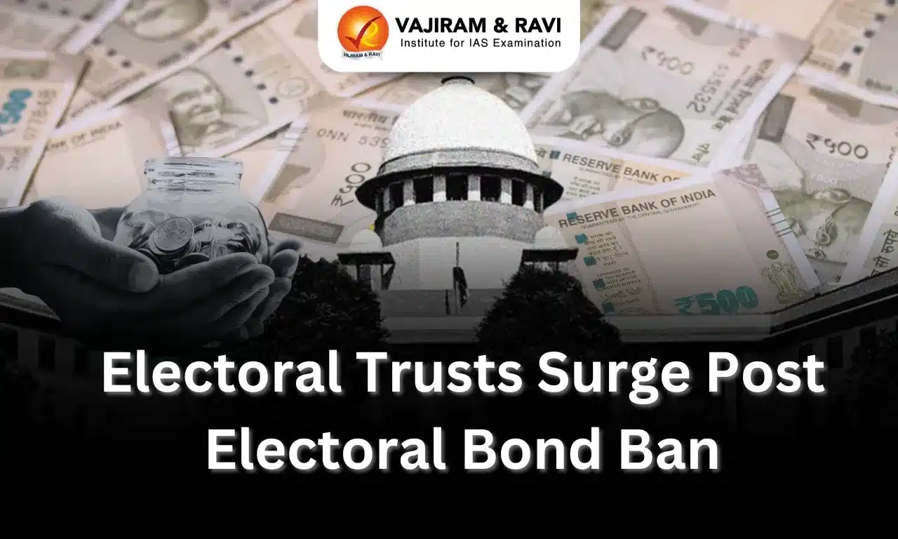 Electoral Trusts Surge Post Electoral Bond Ban: Transparency and Benefits
