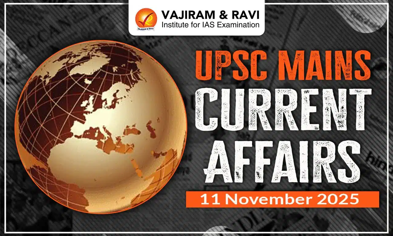 UPSC Mains Current Affairs for 11 November 2025
