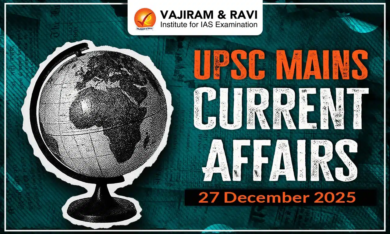 UPSC Mains Current Affairs for 27 December 2025