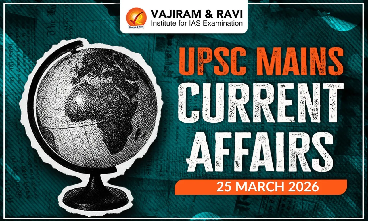 UPSC Mains Current Affairs for 25 March 2026