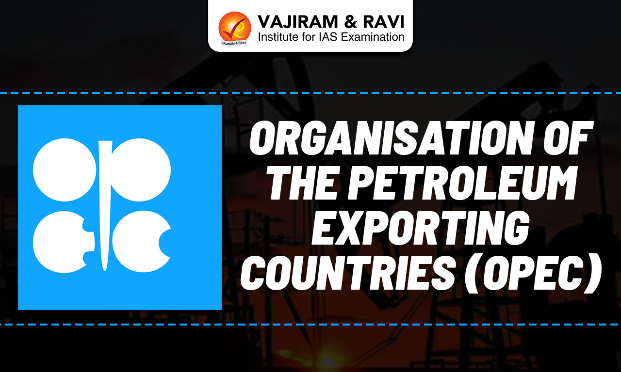 Organisation of the Petroleum Exporting Countries (OPEC)