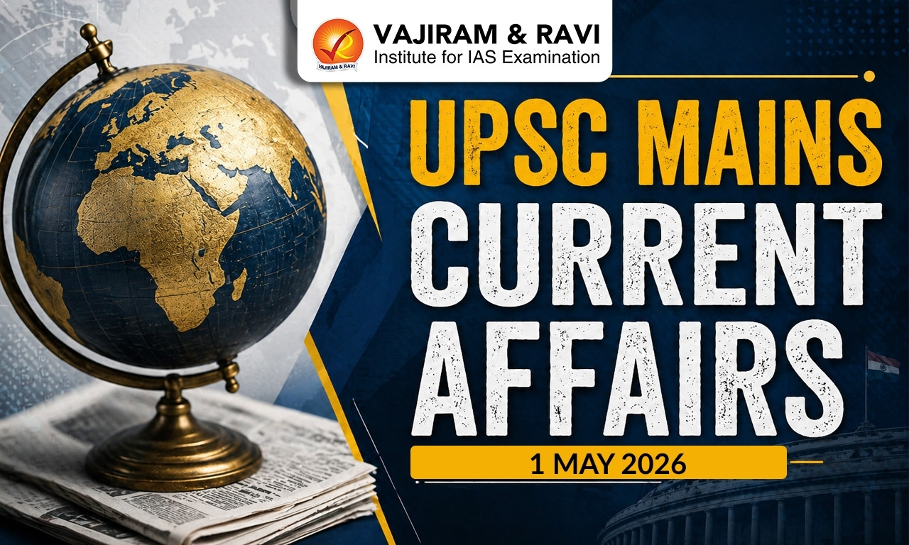 UPSC Mains Current Affairs for 1 May 2026