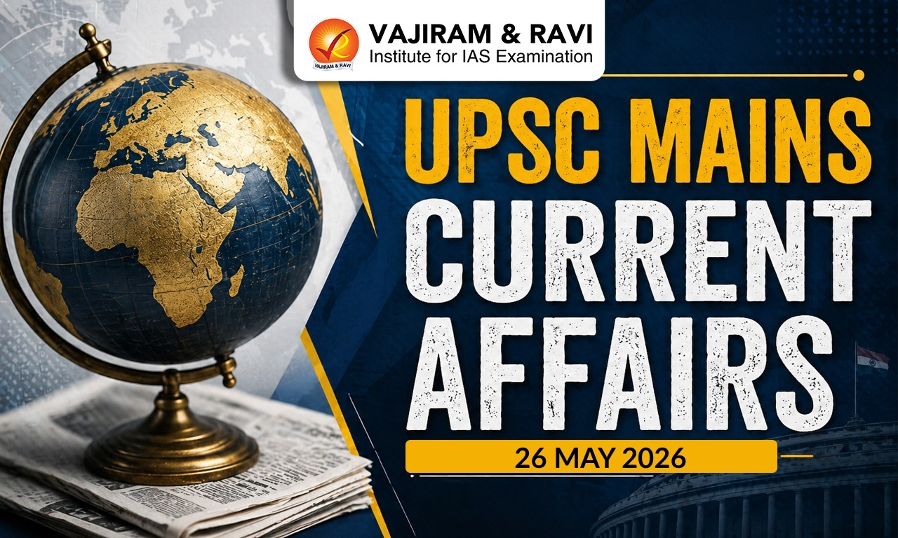 UPSC Mains Current Affairs for 26 May 2026