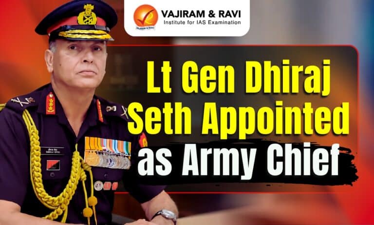 Lt Gen Dhiraj Seth Appointed as the 31st Army Chief