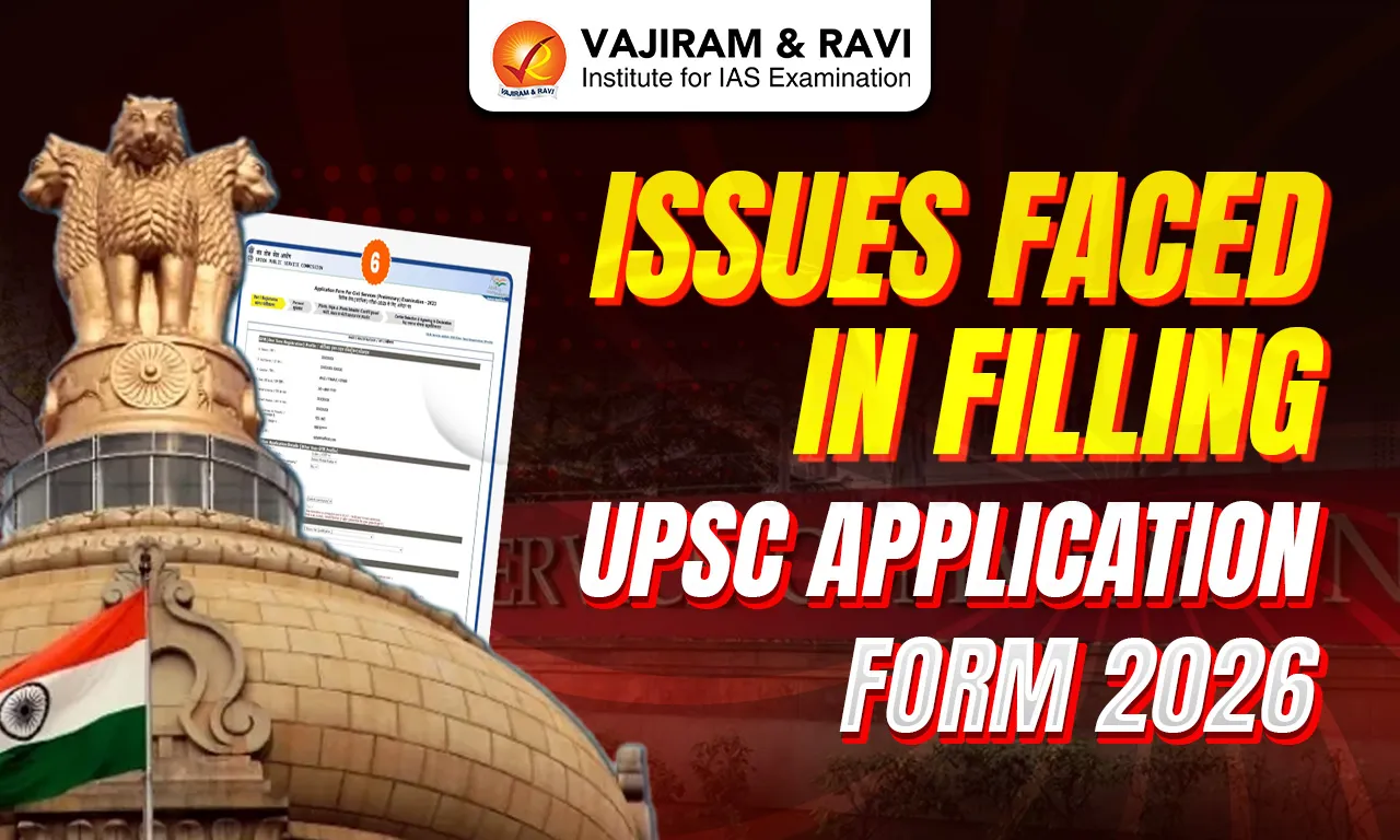 Issues Faced by UPSC Aspirants While Filling UPSC Application Form 2026