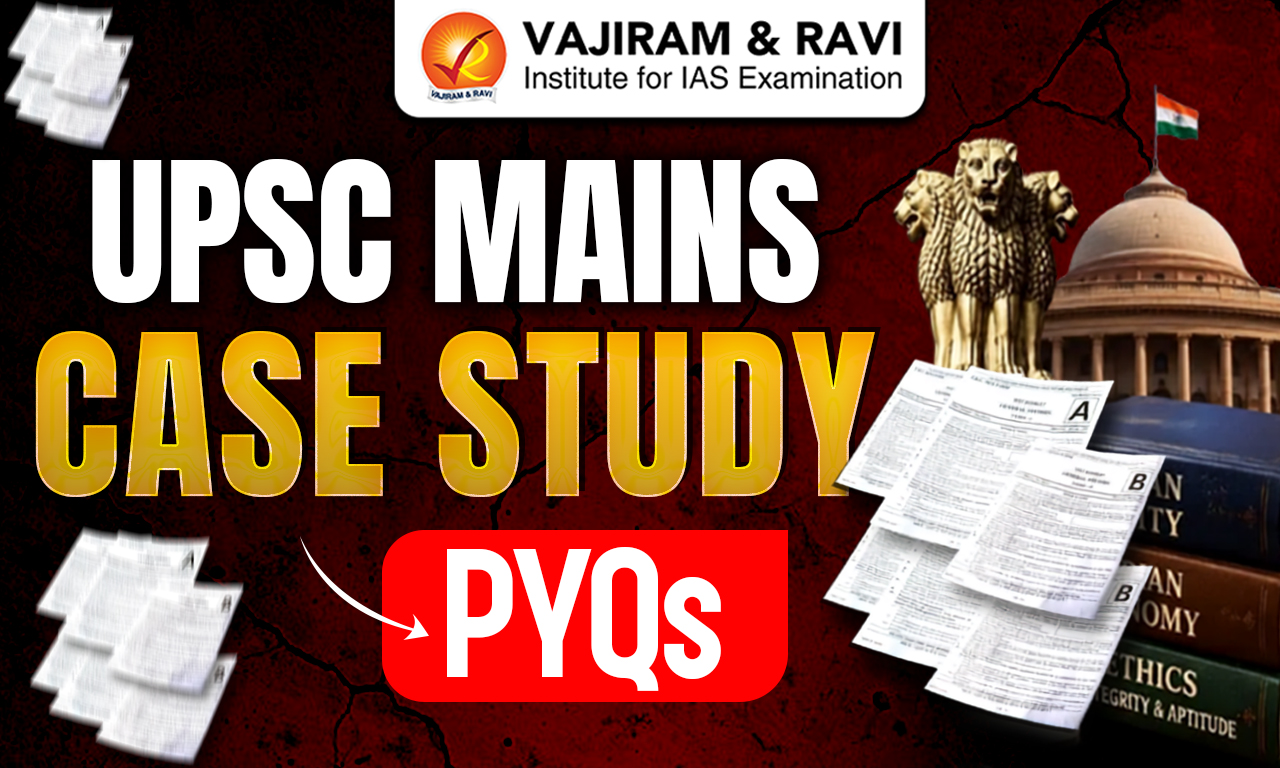 UPSC Mains Ethics Case Study PYQs