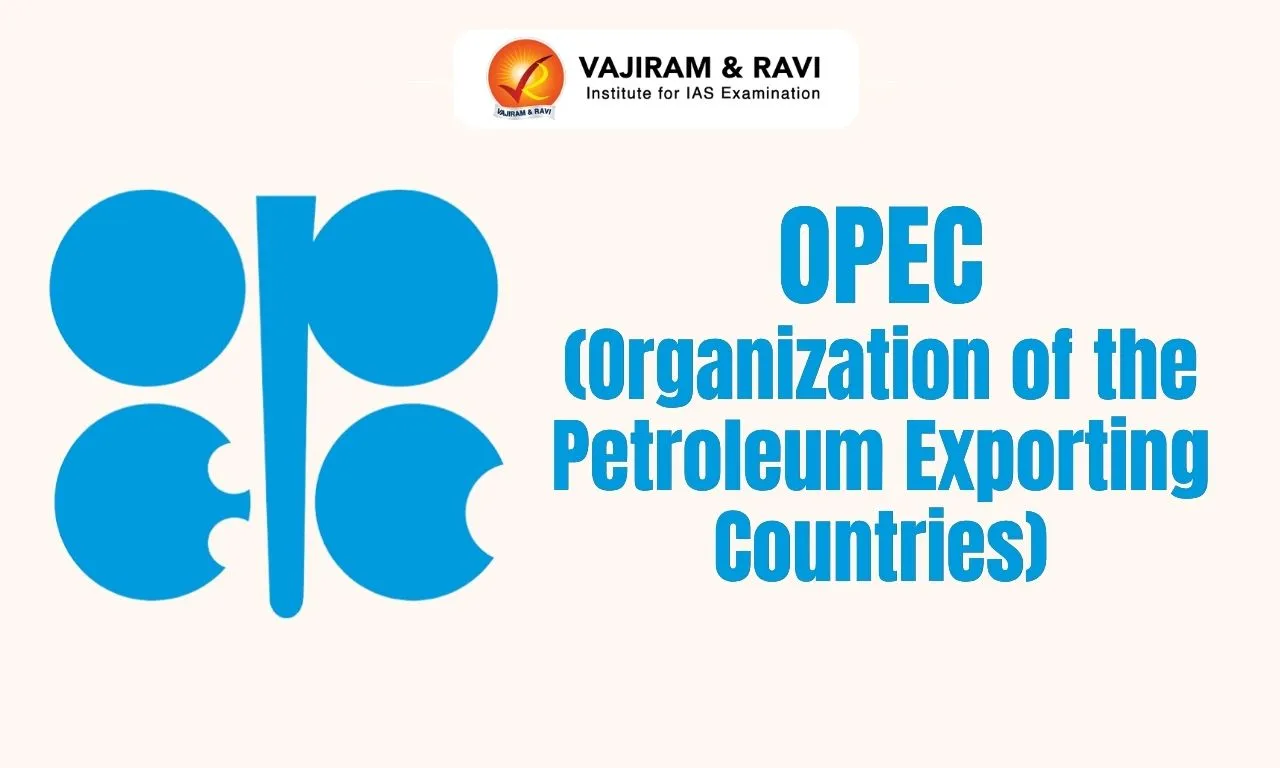 OPEC (Organization of the Petroleum Exporting Countries)